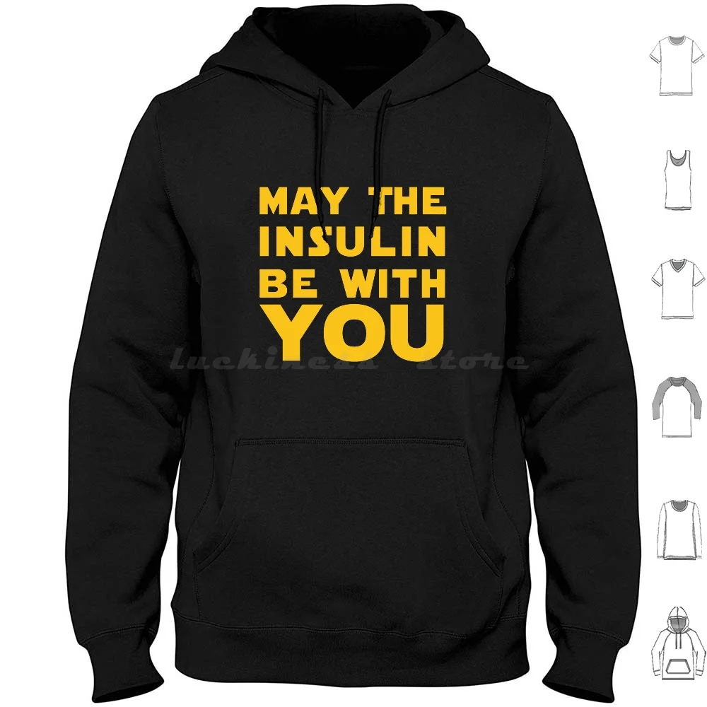 

May The Insulin Be With You , Funny Diabetes Quotes Hoodies Long Sleeve May The Insulin Be With You Funny Diabetes
