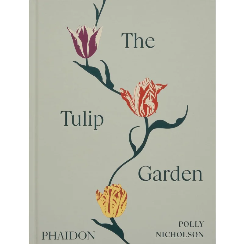 The Tulip Garden Growing And Collecting Species Rare And Annual Varieties Polly NicholsonAndrew Montgomery 9781838667689