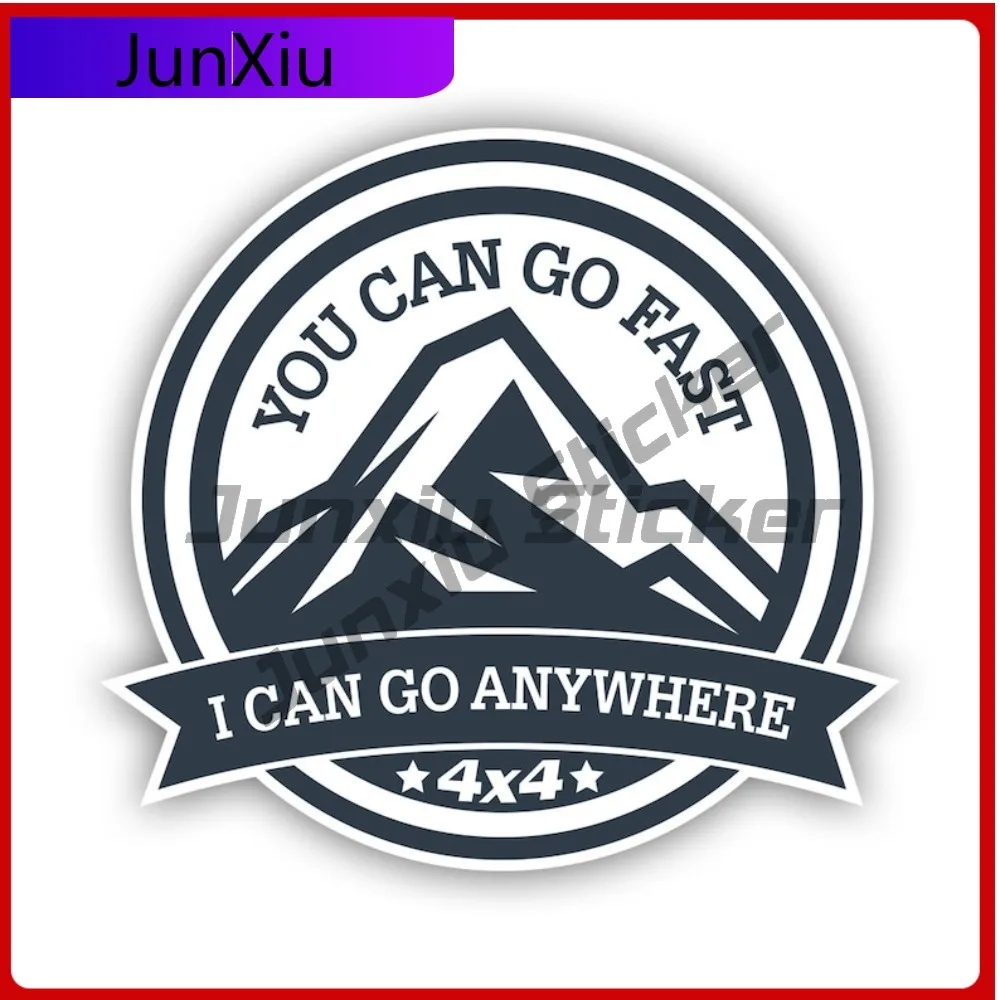 

You Can Go Fast I Can Go Anywhere Sticker Creative Decals 4x4 Off Road Offroad Explore Outdoors Auto Decor Car Sticker Vinyl