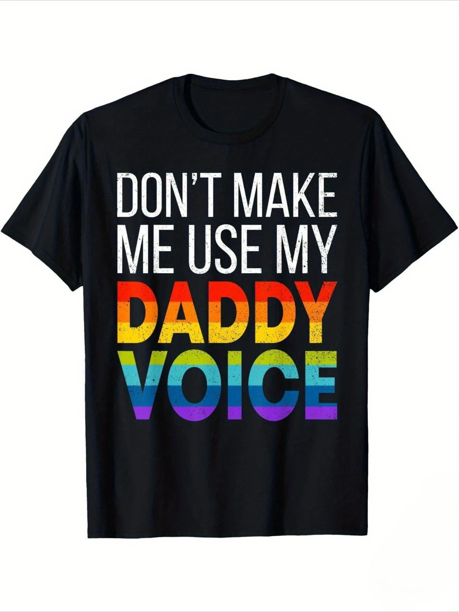 

Funny 'Don't Make Me Use My Daddy's Voice Pride Men's- Machine Washable Short Sleeve Mens T Shirts Harajuku Graphic T Shirts