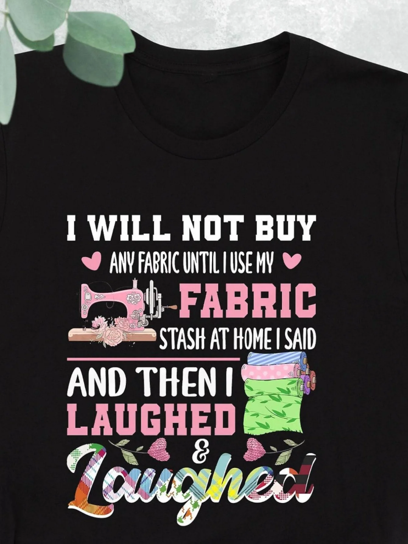 T-shirt divertente: "Non acquistare il tessuto fino a usare il mio stock".