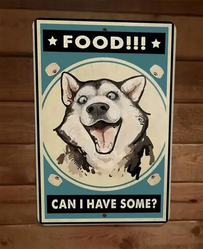 1 pcs,Food Can I have Some Siberian Husky Dog 8x12 Metal Wall Sign Animal Poster