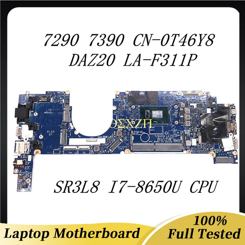 For DELL 7290 7390 Laptop Motherboard W/SR3L8 I7-8650U CPU CN-0T46Y8 0T46Y8 0MXW44 0J8CVM 02D68W DAZ20 LA-F311P 100%Full Tested