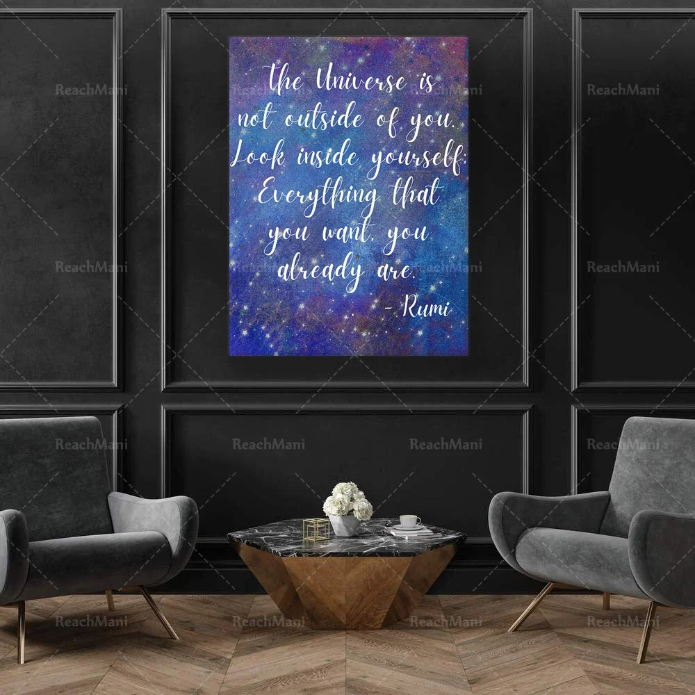 Rumi Quote: The Universe is not outside of you. Look inside yourself - everything that you want you already are. Empowering Art