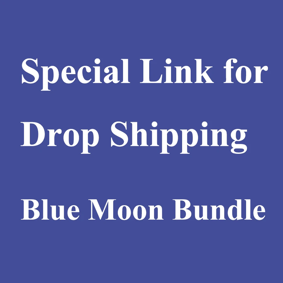 Special Link for Drop Shipping / Additional Pay on Your Order / Extra Fee / Price Difference for Order Blue Moon Bundle A024