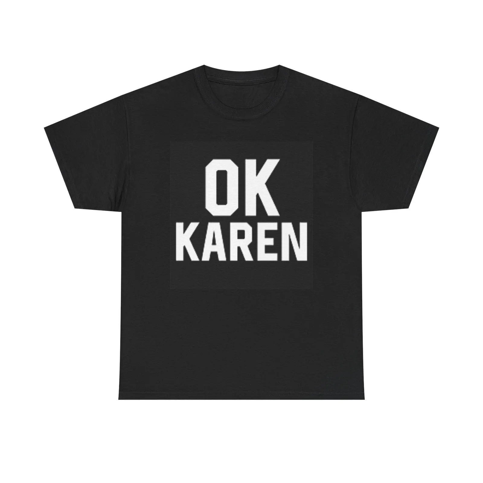 

Ok Karen Funny T Shirt BRAND NEW Apparel Unisex Heavy Cotton Tee