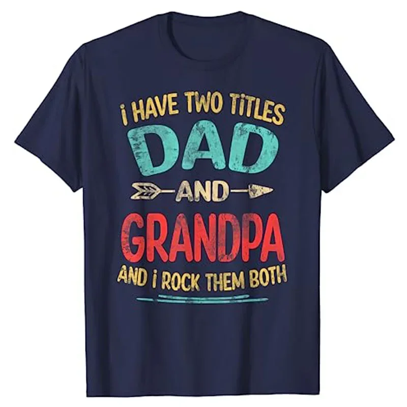 I Have Two Titles Dad and Grandpa Father\'s Day Grandfather Gift T-Shirt Daddy Papa Men\'s Fashion Clothing Husband Birthday Tees