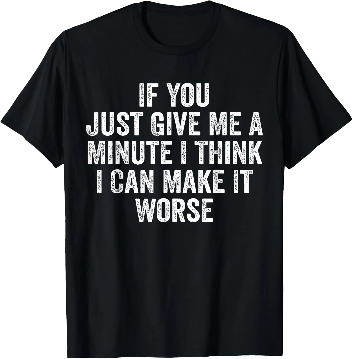 If You Just Give Me A Minute Think I Can Make It Worse T-Shirt 100% Cotton Trendy Y2K Short-Sleeve Tee-Soft, Quick-Drying,