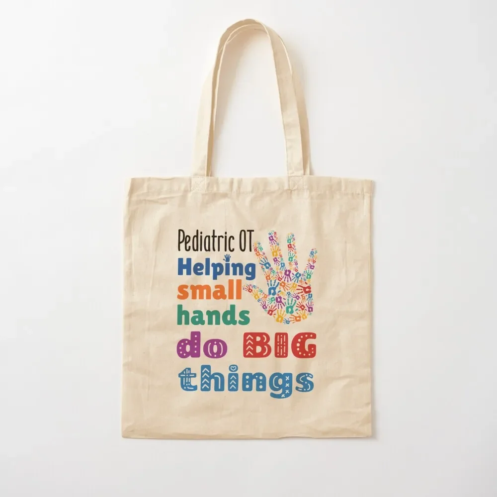 Pediatric OT Helping Small Hands Do Big Things Tote Bag personalized tote bag sacs de shopping shopping bags foldable Tote Bag