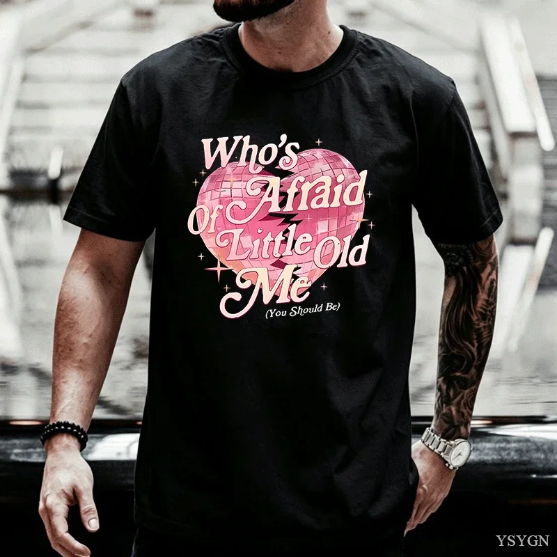 Who's Afraid of Little Old Me Tshirt Tortured You Should Be T-Shirt Casual Cotton Short Sleeve O Neck Tees Unisex Streetwear Top