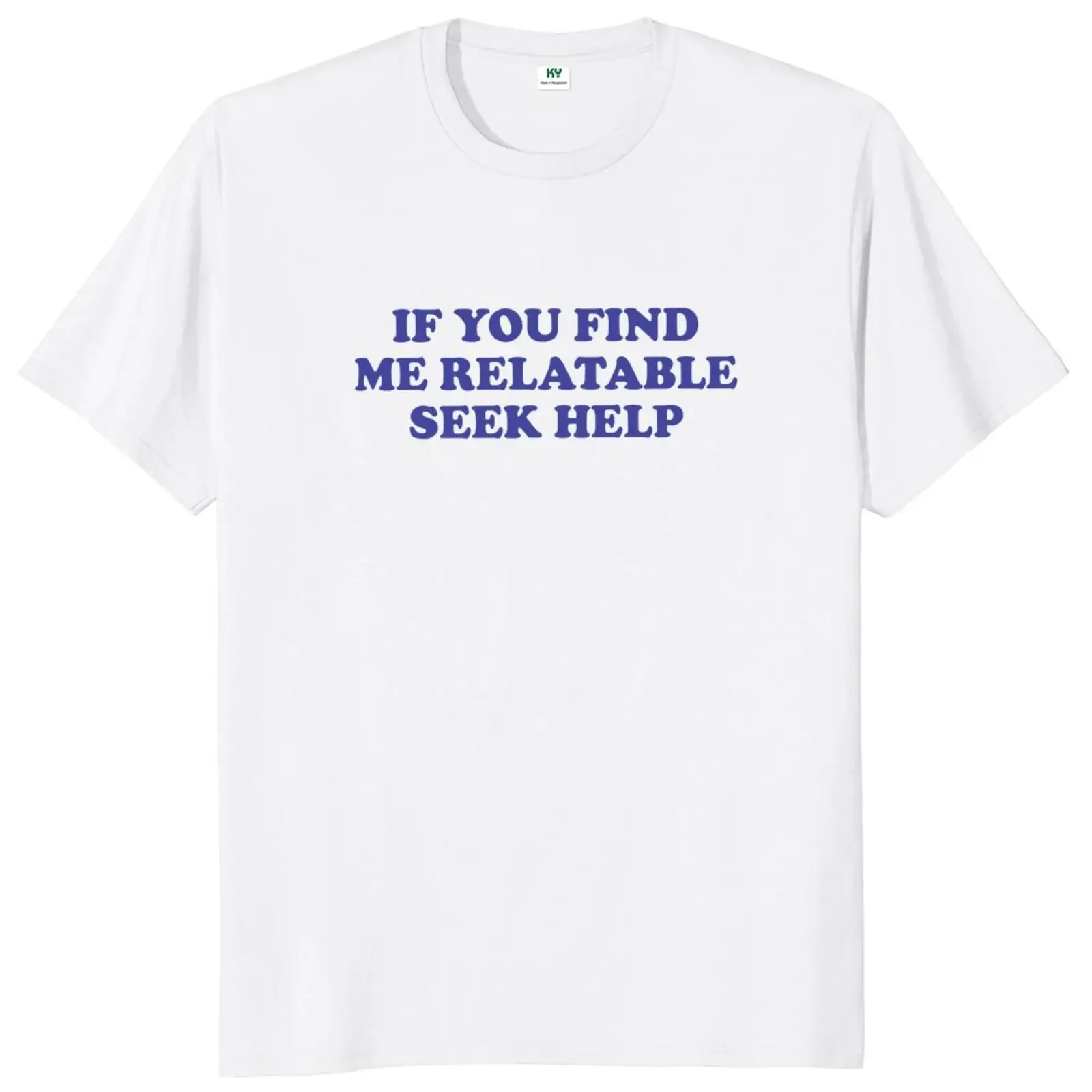 If You Find Me Relatable Seek Help T Shirt Funny Y2k Style Meme Streetwears 100% Cotton Soft Unisex T-shirts EU Size