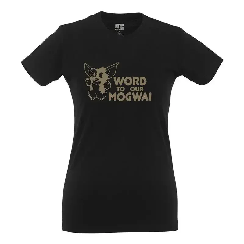 Word To Your Mogwai  Fun  Funny  Sayings  Girlie Shirt