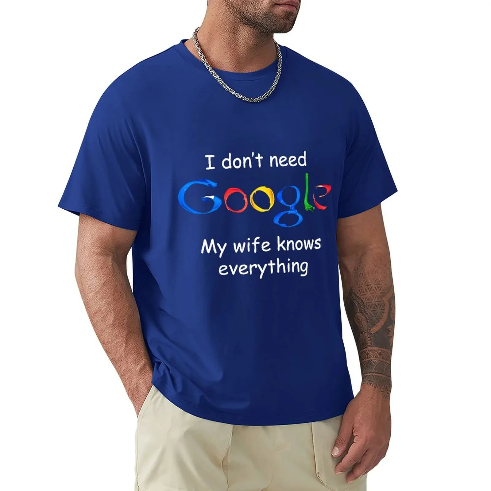 I Don\'t Need Google My Wife Knows Everything Funny T Shirt Harajuku Short Sleeve T-shirt 100% Cotton Graphics Tshirt Tops