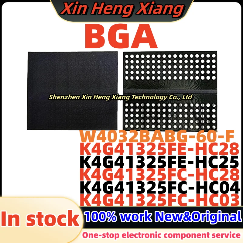 

(4pcs)K4G41325FE-HC28 K4G41325FE-HC25 K4G41325FC-HC28 K4G41325FC-HC04 K4G41325FC-HC03 W4032BABG-60-F W4032BABG-70-F BGA