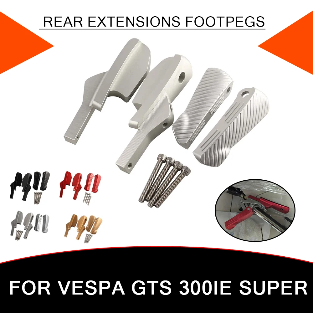 

Motorcycle Passenger Rear Footrests Foot Peg Extensions Extended Footpegs For Vespa GTS 300ie Super Sport 250ie 125ie 300 IE