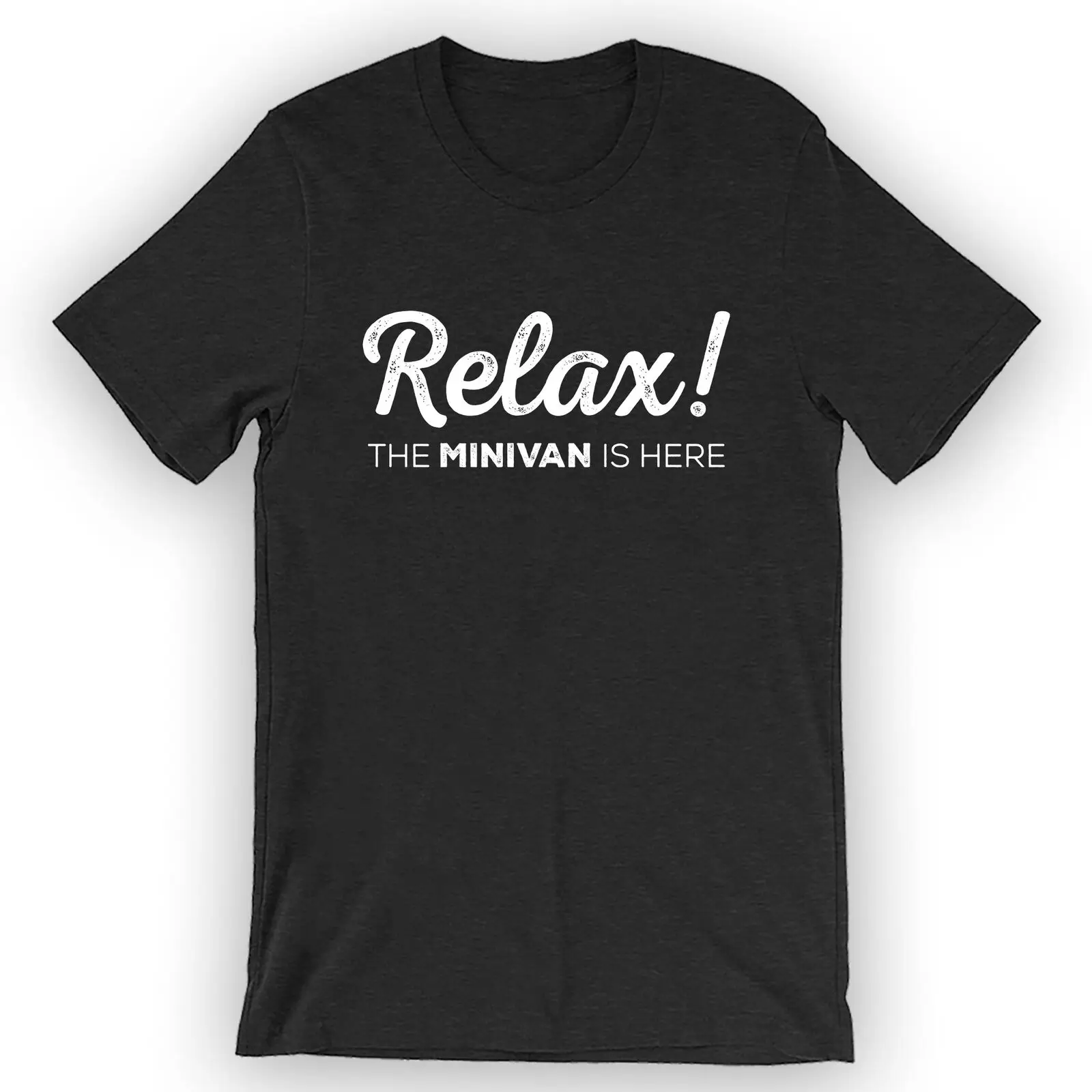 

Unisex Relax! The Minivan Is Here T-Shirt Funny Carpool Shirt