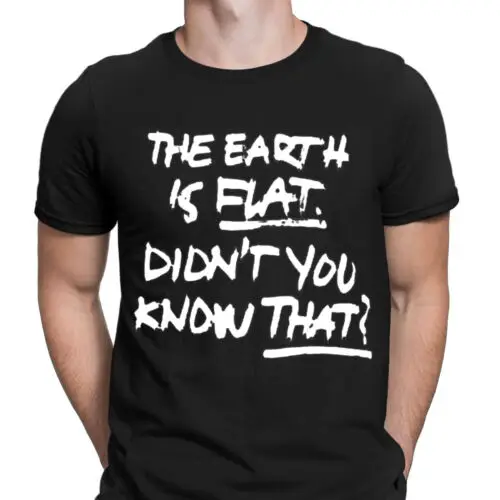 The Earth Is Flat You Did Not Know That Funny Mens T-Shirts Tee Top #D