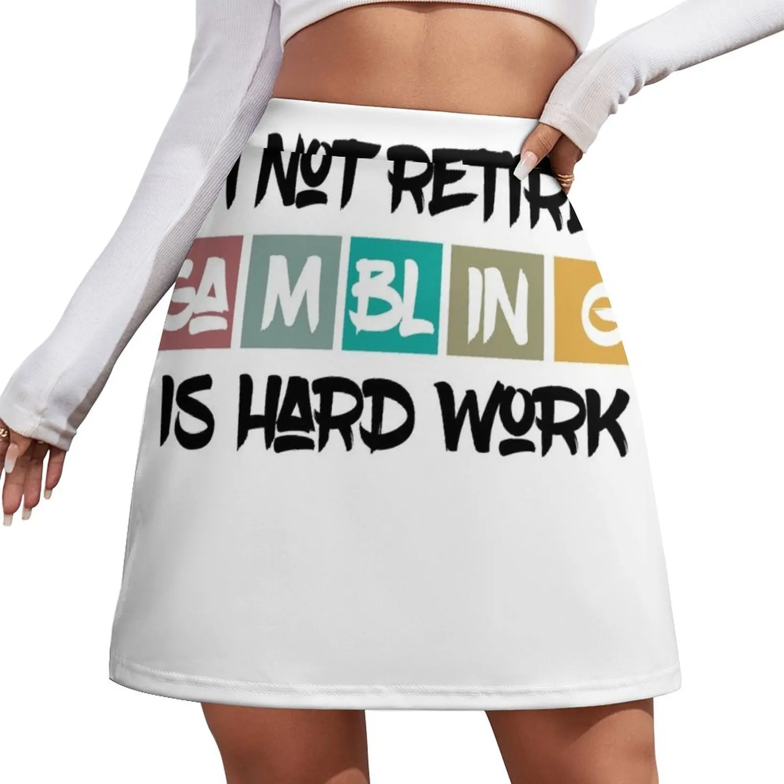 

I'm Not Retired Gambling Is Hard Work,Slot Machine Shirt, Gambling Gift, Funny Slot Machine Mini Skirt Female dress Mini Skirt