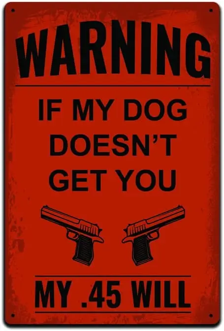 Tin Signs for Gun Owner Décor- Metal Sign 12 x 8 in. Warning If My Dog Doesn't Get You My .45 Will