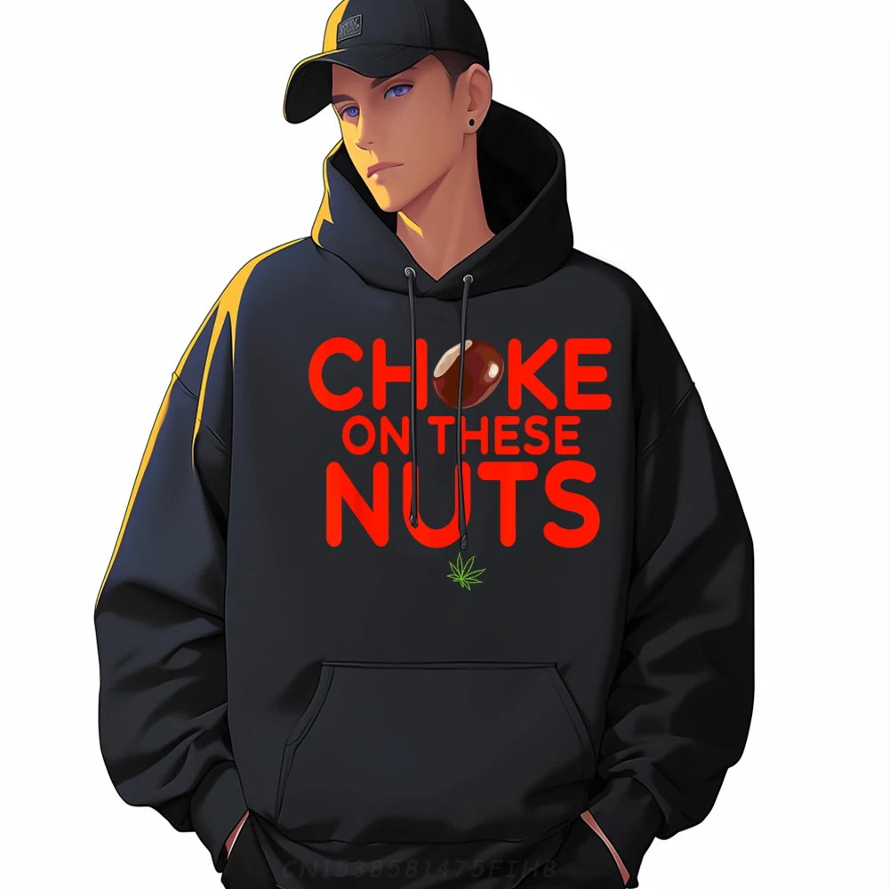 

Funny Male Hoodies Choke On These Nuts Funny Normal Hoodies Long Sleeve Classic Coat O-Neck