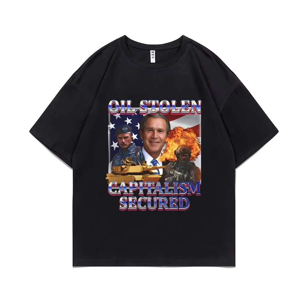 Camiseta con estampado gráfico de George W. Bush Oil Stolen Capitalism Secured, camisetas divertidas con memes para hombres y mujeres, camiseta de algodón de gran tamaño para hombre