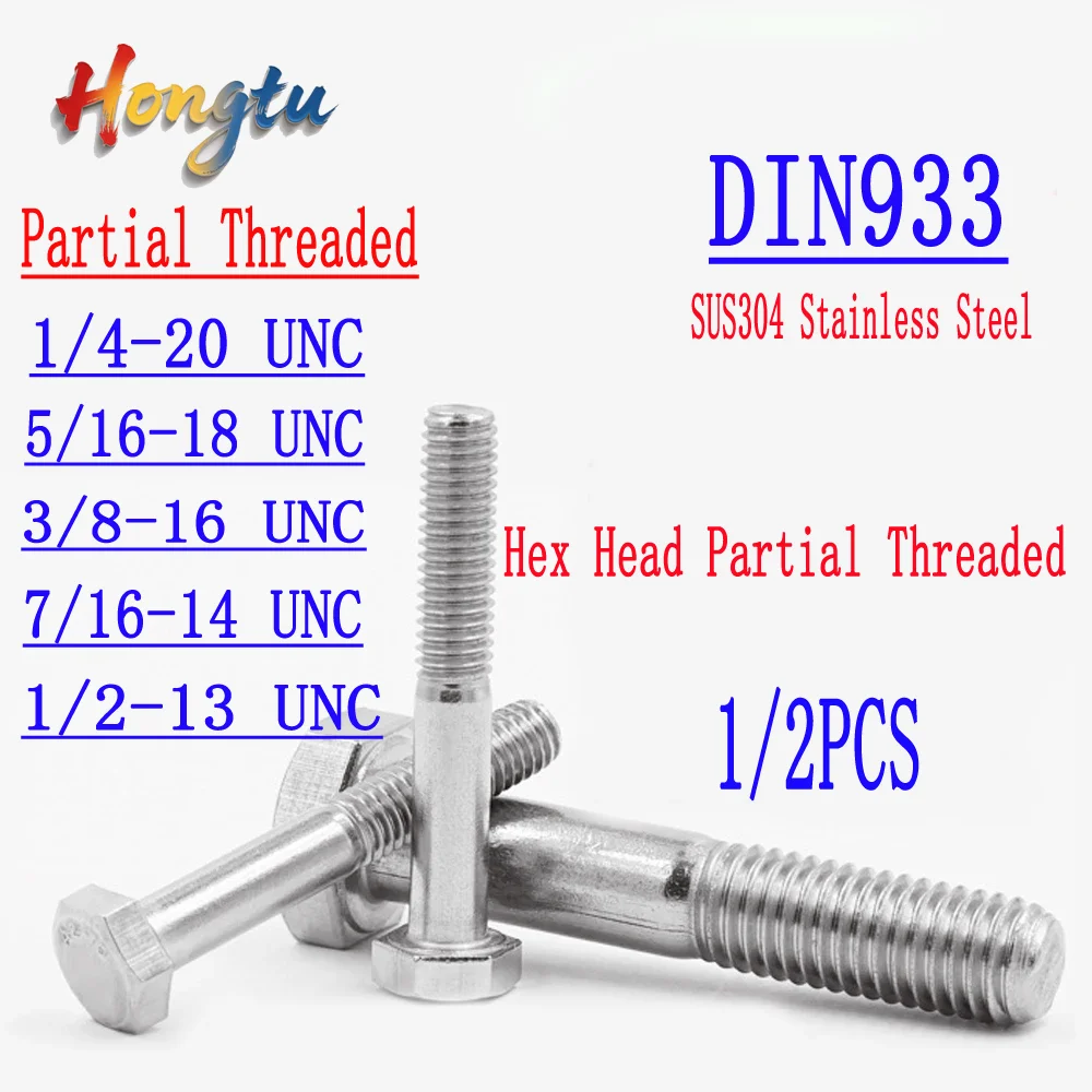 

DIN933 External Hexagon Bolts SUS304 A2 SS - 1/4 5/16 3/8 7/16 1/2 5/8'' UNC, Hex Head Partial Threaded