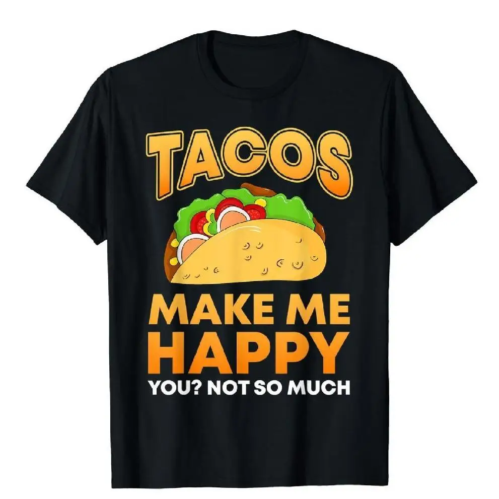 

Funny Tacos Make Me Happy T-Shirt Men's Women's Mexican Food Lover Print Tee Humorous Foodie Gift Taco Tuesday Graphic Top
