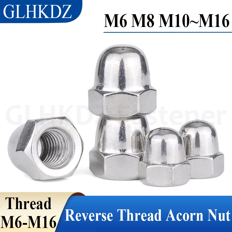 

M6-M16 304 Stainless Steel Left Hand Thread Hex Acorn Nut Reverse Thread Hex Cap Nut Domed Nuts Decorative Cover Nut