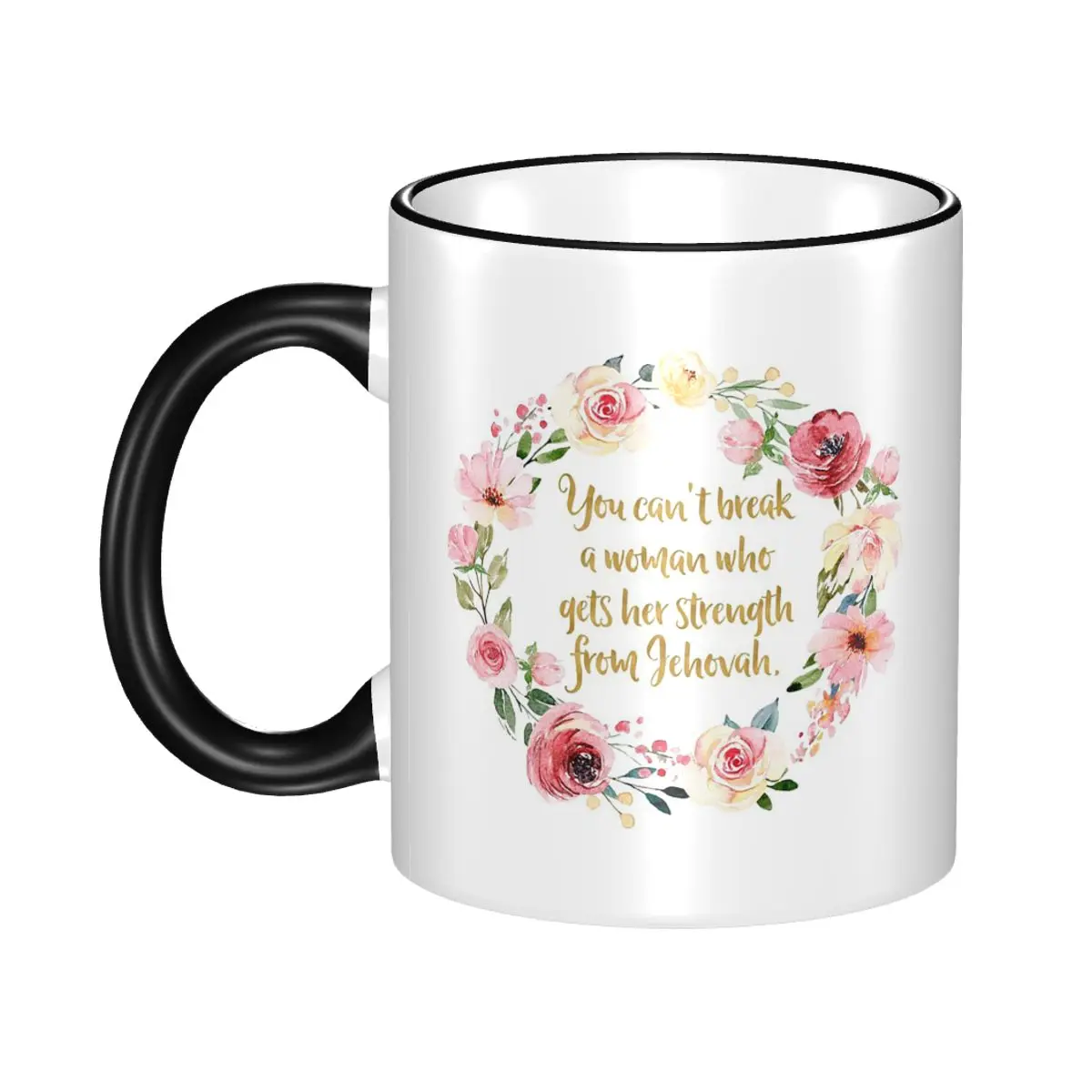 You Can't Break A Woman Who Gets Her Strength From Jehovah Mug Ceramic Coffee Cups Tea Mugs Milk Cup Drinkware Gifts for Friends