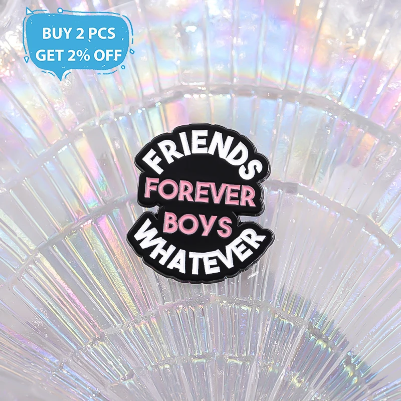 FRIENDS FOREVER BOYS WHATEVER Enamel Pins Custom Creative Text Quotes Brooches Lapel Badges Funny Jewelry Gift for Friends