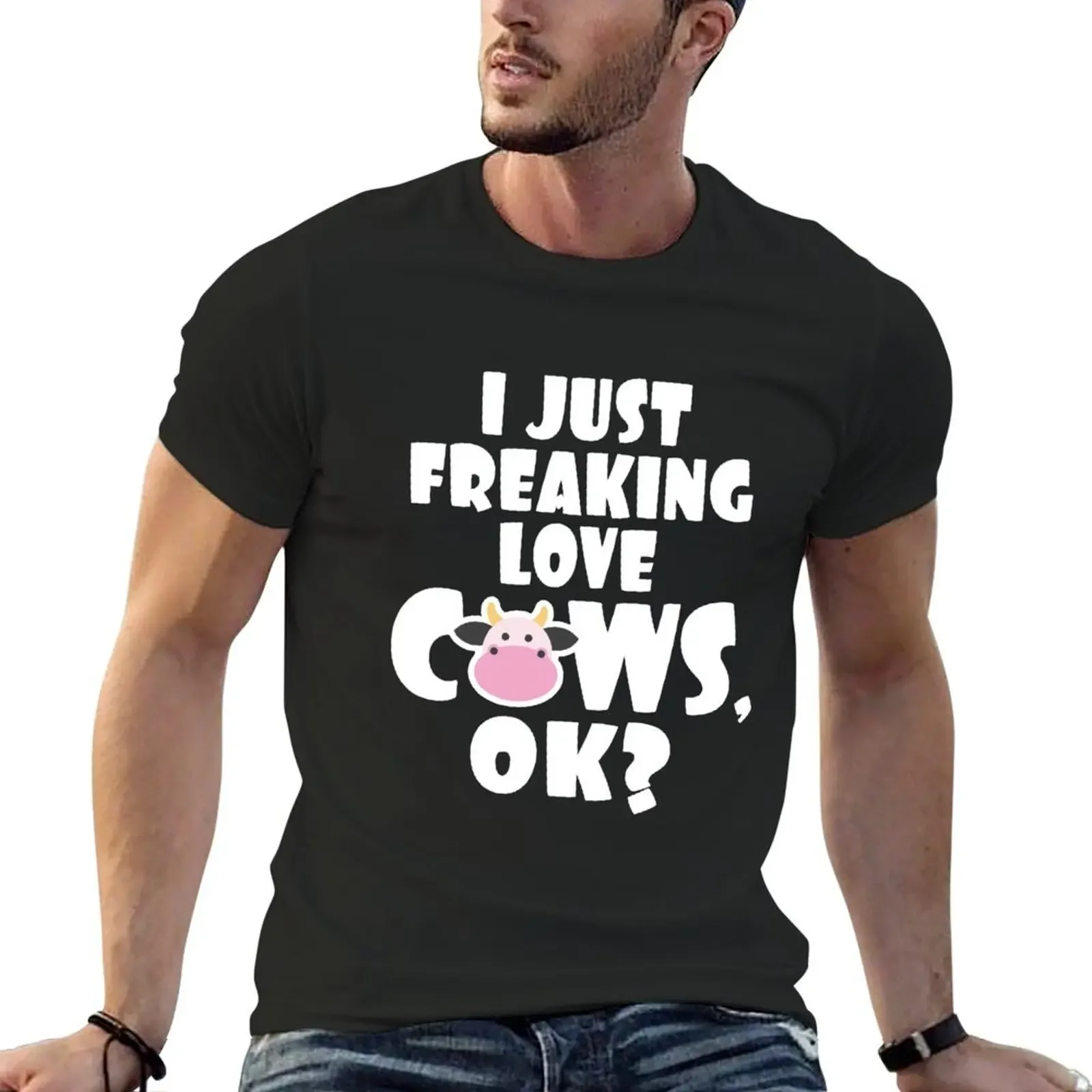 

I Just Freaking Love Cows, Ok - Cow Statement Tee - Funny Cow T-Shirt custom t shirt summer tops heavy weight t shirts for men