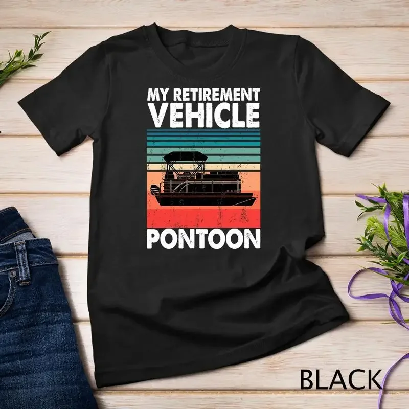 Funny Pontoon Boat My Retirement Vehicle Boating Gifts Idea Unisex T shirt