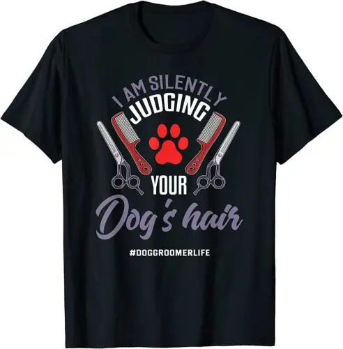 Dog Groomer Shirt Funny Dog Hair Saying Grooming Dogs Gift T-Shirt