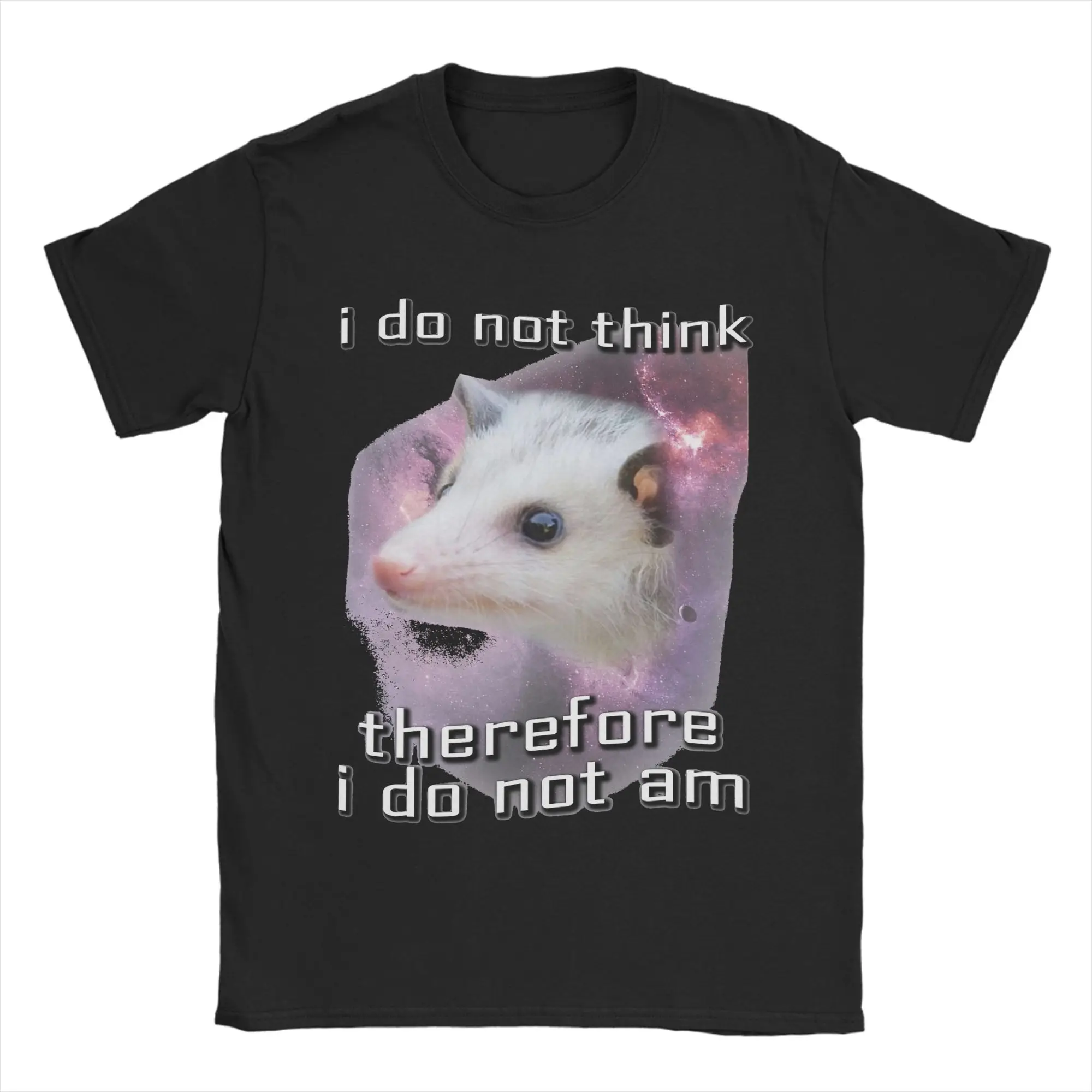 I Do Not Think Therefore I Do Not Am Possum T-Shirt for Men Raccoons Pure Cotton Tee Shirt Crew Neck T Shirt New Arrival Clothes