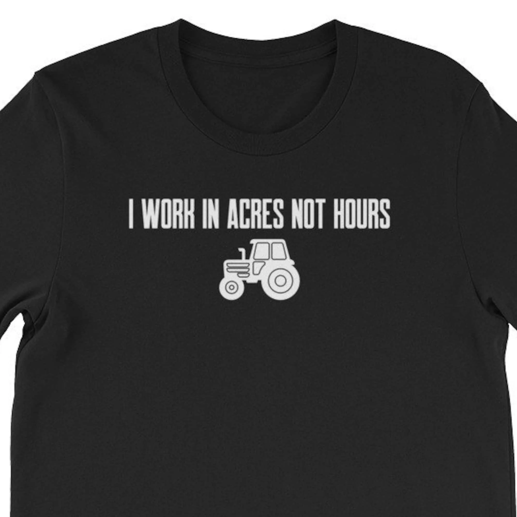 Work in Acres Not Hours Unisex T-Shirt, farming shirt, farmer shirt, farm shirt, farming, farm tshirt, farming tee,