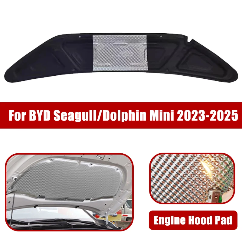 For BYD Seagull Dolphin Mini 2023 2024 2025 Car Engine Hood Pad Mat Heat Insulation Cotton Mat Fireproof Cover Sound Accessories