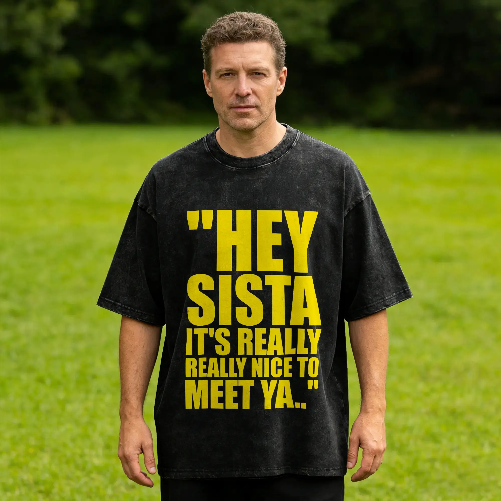 Hey Sista It's Really Really Nice to Meet ya Retro Quote Washed T Shirt Men  Aesthetic Cotton T-Shirts Summer O-Neck Tees