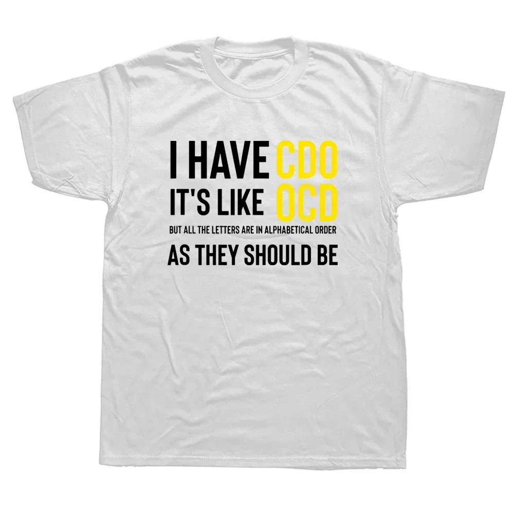Funny Adult Novelty I Have CDO It's Like OCD T Shirts Graphic Cotton Streetwear Short Sleeve Birthday Gifts Summer Style T-shirt image 2