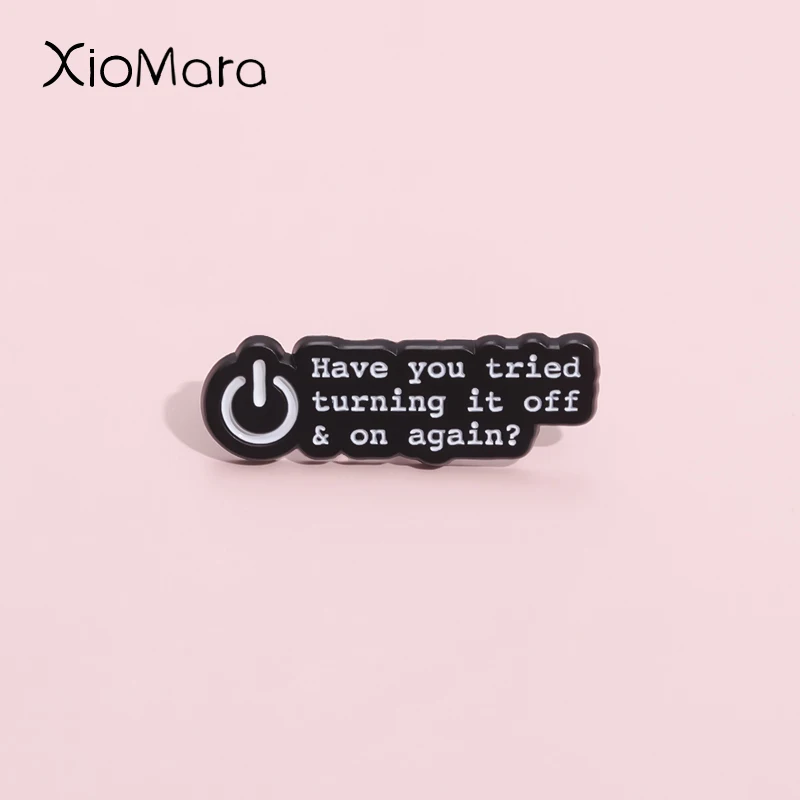 Button Switch Enamel Pins Custom Have You Tried Turning It Off On Again? Lapel Badges Brooches Funny Jewelry Gift For Friends