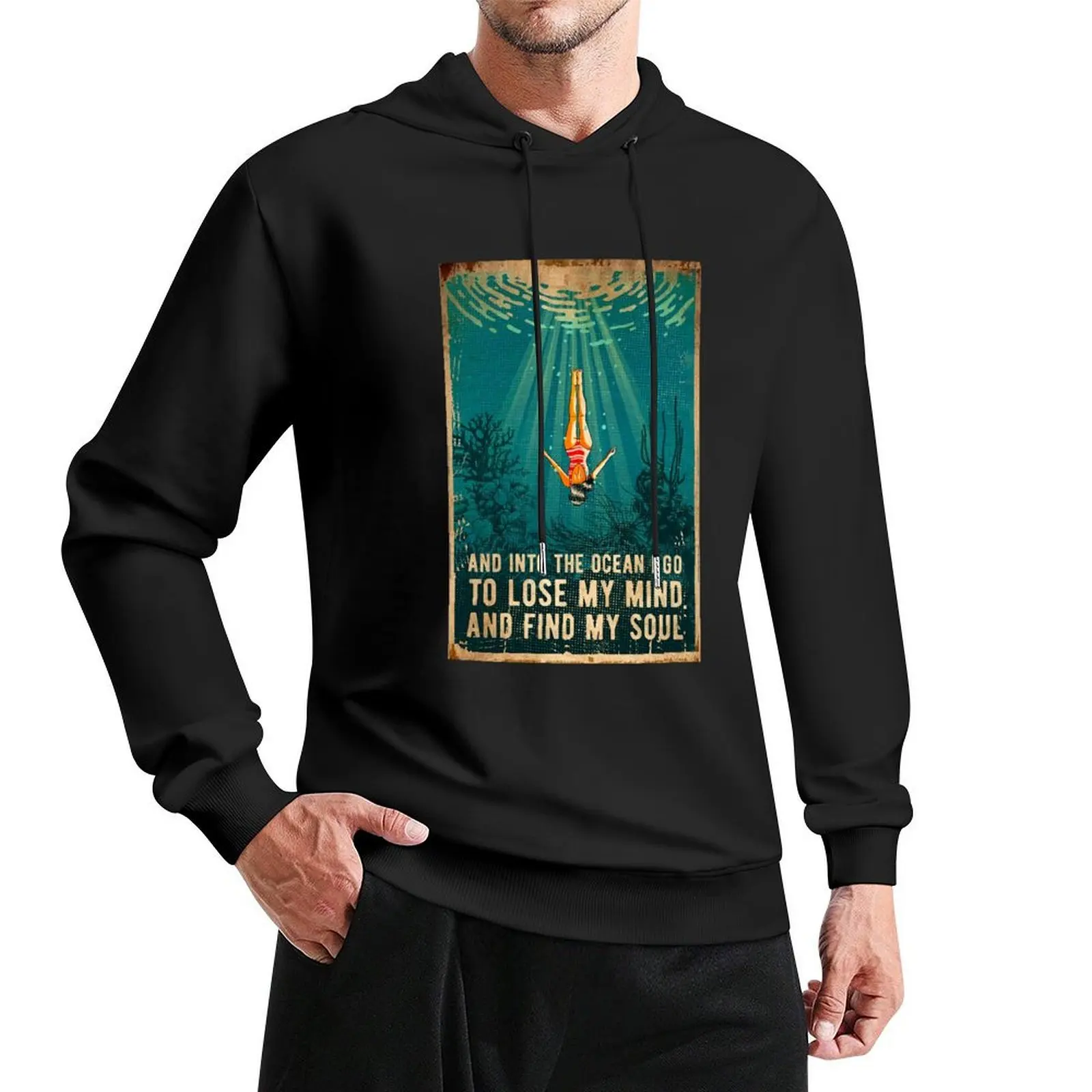 and into the ocean i go to lose my mind and find my soul Hoodie autumn clothes mens clothing blouse fashion men hoodie for men
