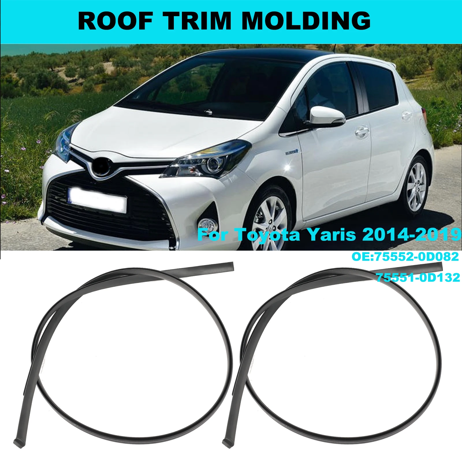2Pcs Roof Top Trim Moldings For Toyota Yaris Hatchback 2014 2015 2016 2017 2018 755520D082 755510D132