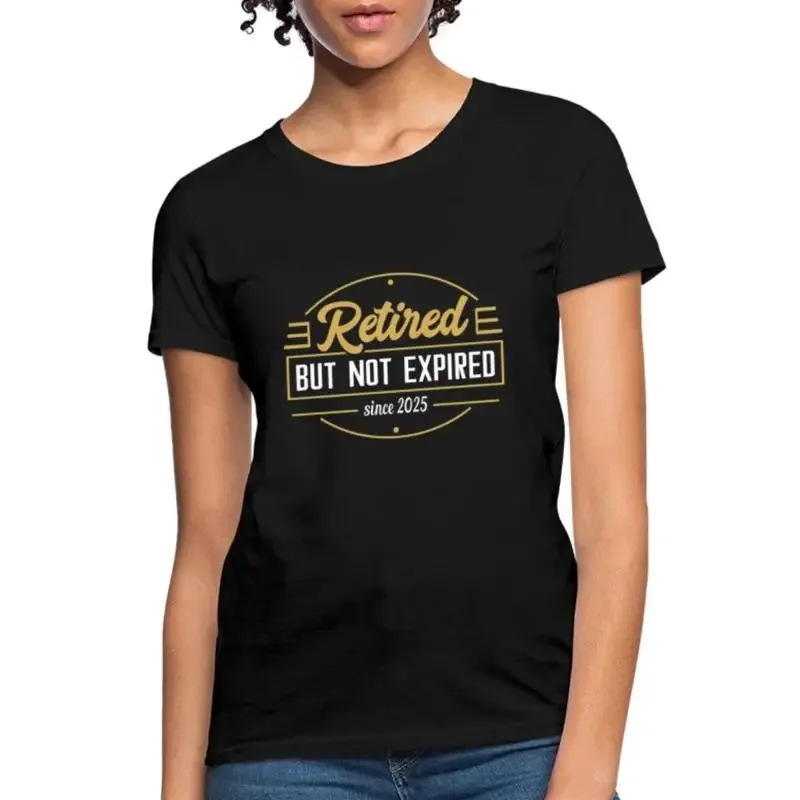 Retired But Not Expired 2025 Retirement Women's T Shirt