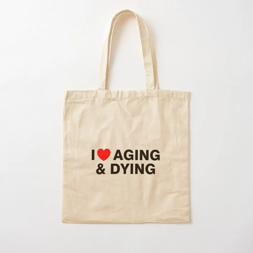 I Love Aging And Dying Tote Bag bag for beach shopping bag logo