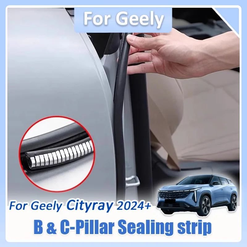 For Geely Cityray 2024 2025 2026 Car B Pillar Seal C Pillar Soundproofing sealing strip Waterproof dustproof For Boyue Cool