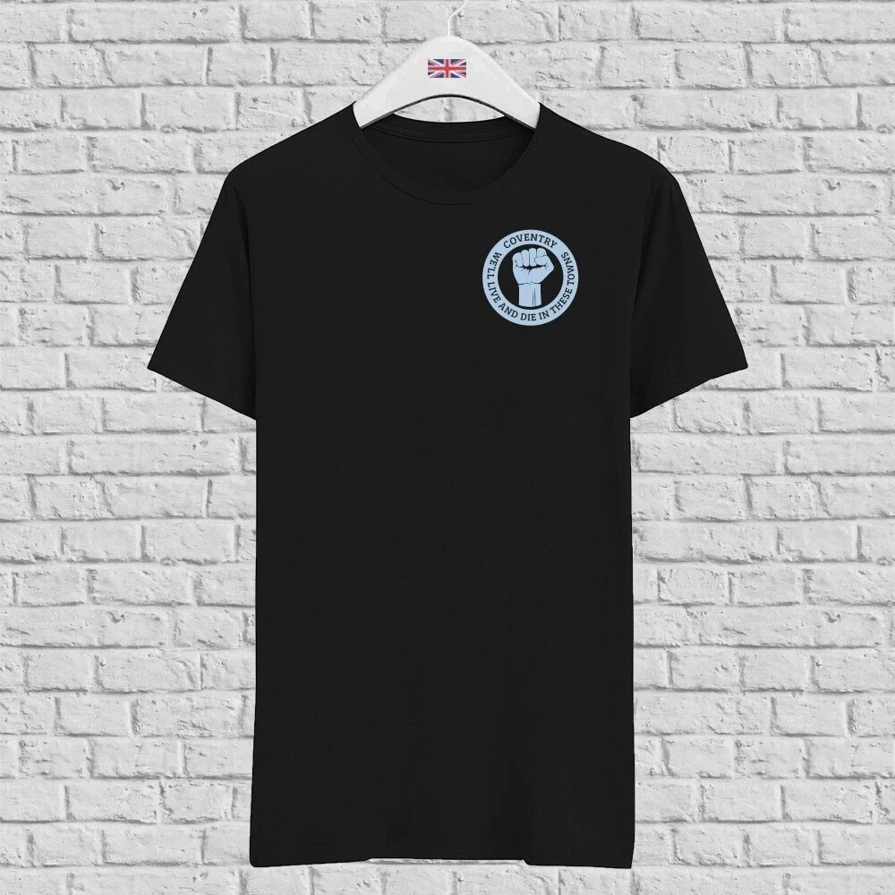 We'll Live and Die in These Towns Organic Cotton  Fans of Coventry City  --- High-end Luxury Is for Both Men and Women Top Y2k