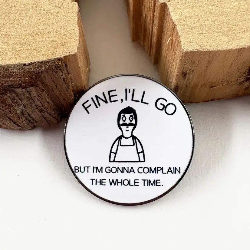 

Complaining Bob Belcher Enamel Brooch Fine I‘Ll Go I M Gonna Complain The Whole Time Lapel Pin Funny Cartoon Character Gift Badg