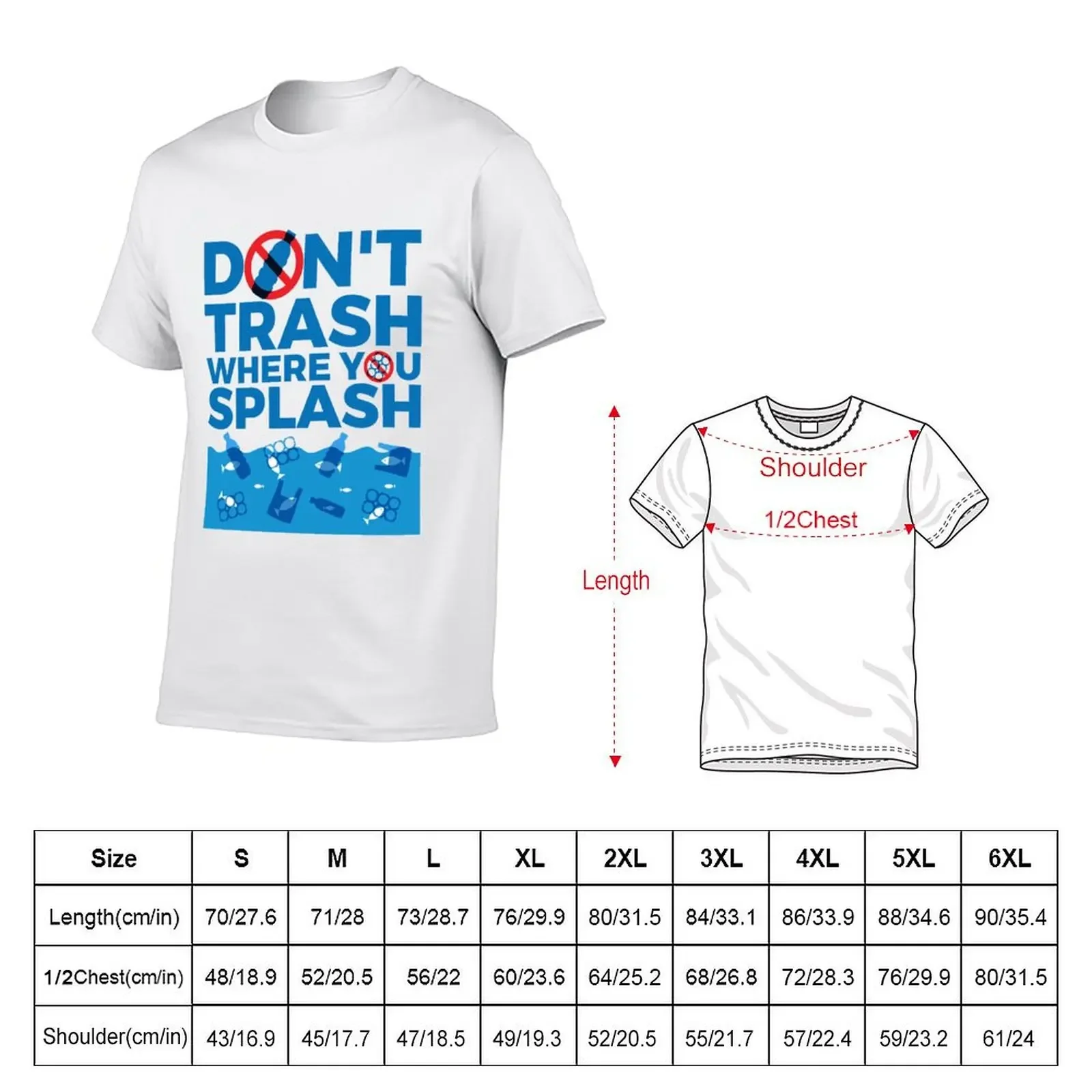 Don't Trash Where You Splash T-Shirt man clothes custom shirt graphics football t shirt t shirt men 100℅ cotton