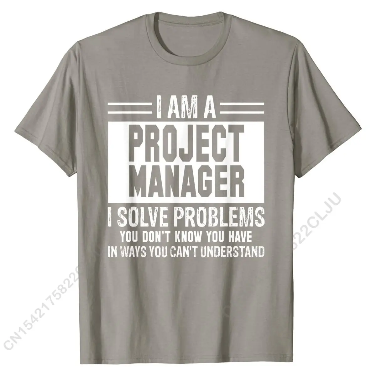 Project Manager I Solve Problems You Don\'t Know T-Shirt Casual Cotton Men\'s Tees Fashionable Fitted Tshirts