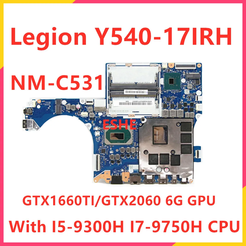 

NM-C531 For Lenovo Legion Y540-17IRH Laptop Motherboard 5B20S42485 5B20S44065 5B20S44067 With i5 i7 CPU RTX2060 GTX1660Ti 6G GPU