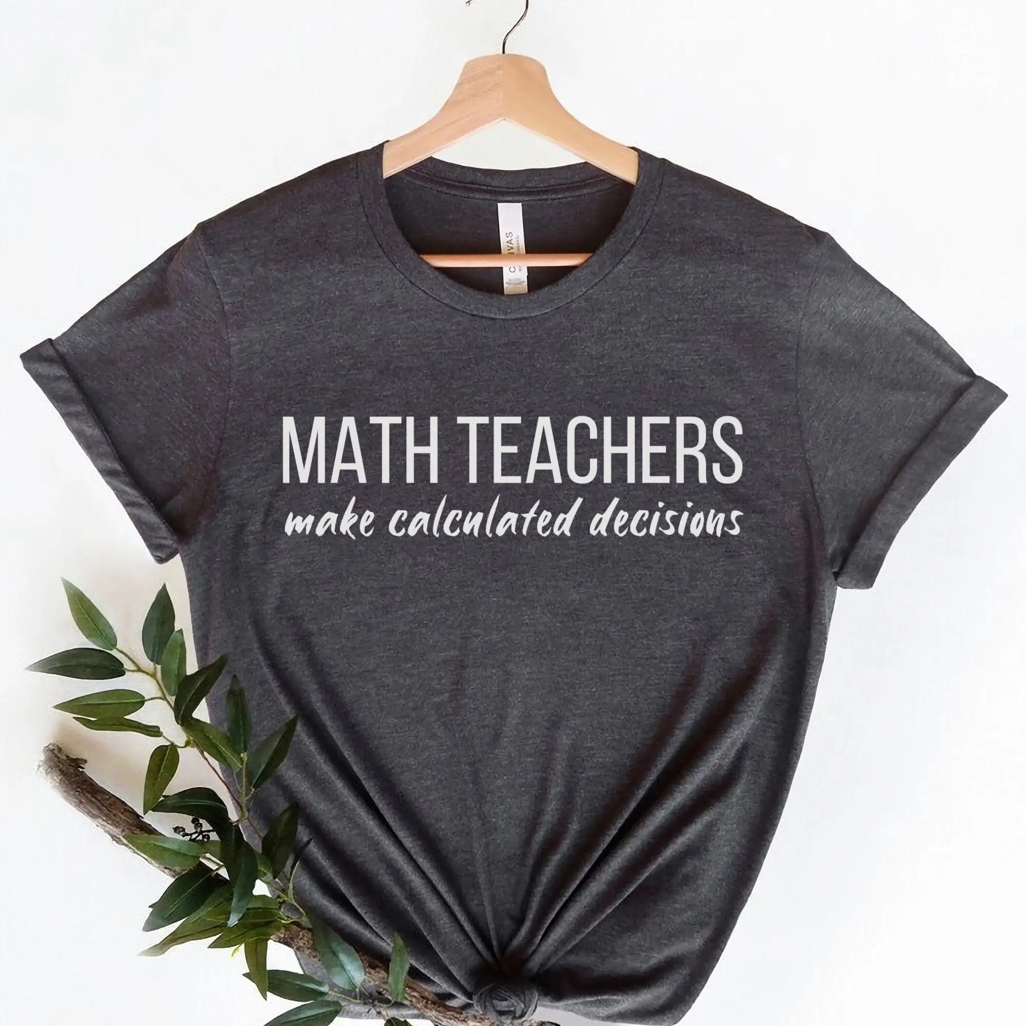 Math Teachers Make Calculated Decisions Teacher T Shirt Lover Mathematics Back To School Funny